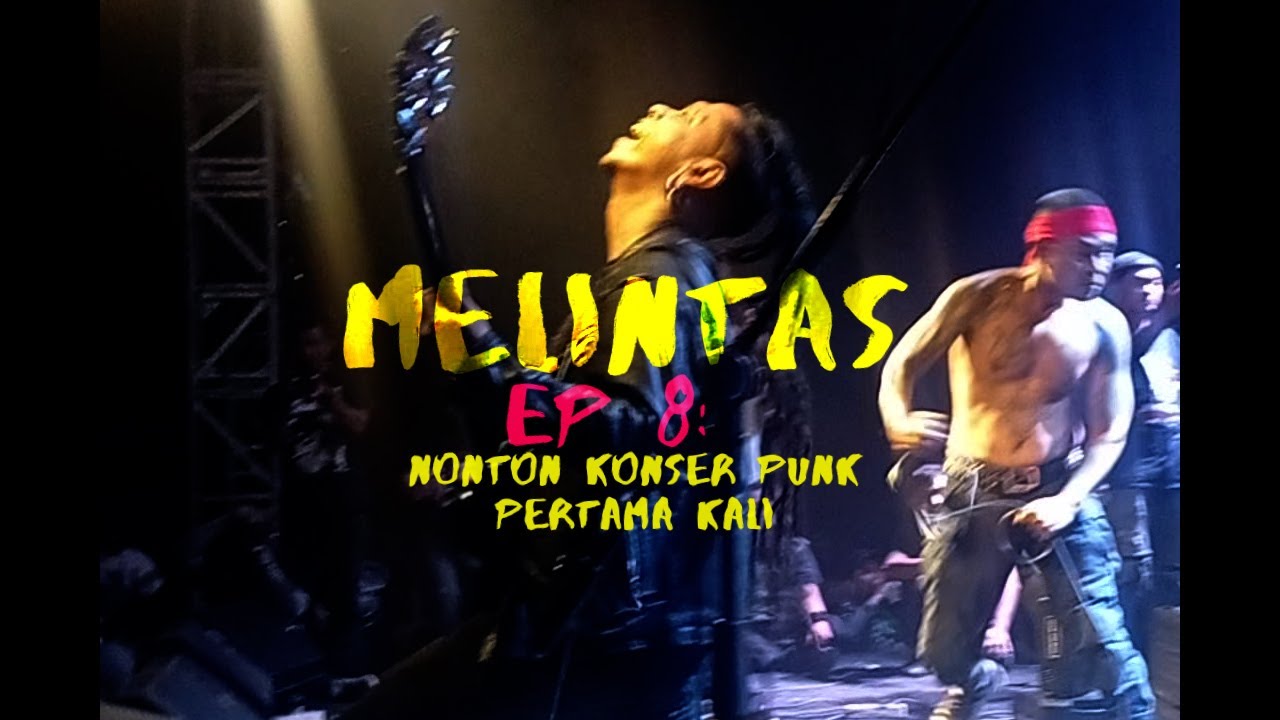 Melintas Episode 8: Nonton Konser Punk Pertama Kali - Sorge Magazine